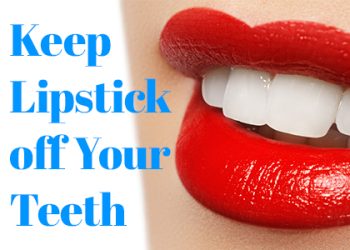 Sedalia dentist, Dr. Ehlers at Tiger Family Dental, shares a few ways to keep lipstick off your teeth and keep your smile beautiful.