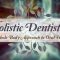 Holistic Dentistry – A Whole Body Approach to Oral Health (featured image)